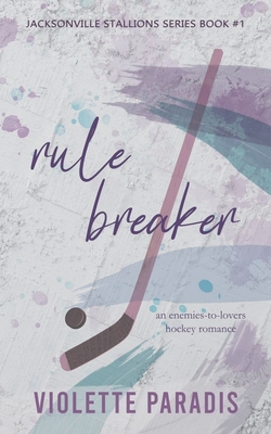 Rule Breaker: An Enemies-to-Lovers Hockey Romance - Violette Paradis
