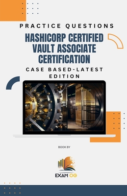 Hashicorp Certified Vault Associate Certification Case Based Practice Questions - Latest Edition - Exam Og
