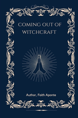 Coming Out Of Witchcraft - Faith Aponte