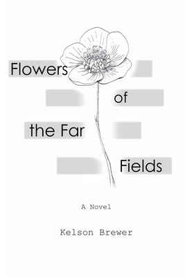 Flowers of the Far Fields - Kelson Brewer