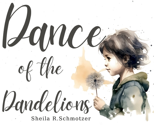 Dance of the Dandelions - Sheila R. Schmotzer
