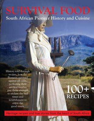 Survival Food: South African Pioneer Cuisine - Brendi Wells