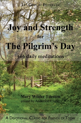 Joy and Strength for the Pilgrim's Day: 366 Daily Meditations - Mary W. Tileston