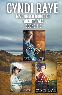 Coperta cărții 'Mail Order Brides of Wichita Falls Books 1-3 - Cyndi Raye'