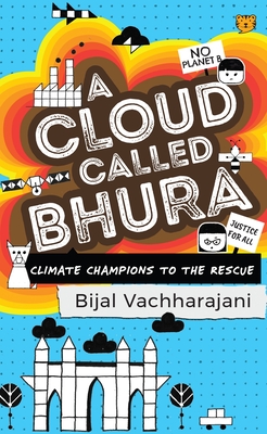 A Cloud Called Bhura: Climate Champions to the Rescue - Bijal Vachharajani