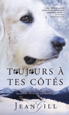 Coperta cărții 'Toujours à tes côtés: quand un chien suit son étoile - Jean Gill'
