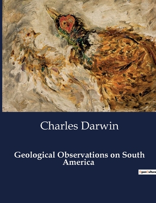 Coperta cărții 'Geological Observations on South America - Charles Darwin'
