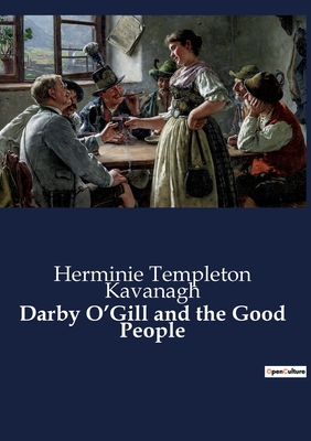 Darby O'Gill and the Good People - Herminie Templeton Kavanagh