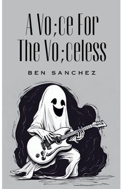 Coperta cărții 'A Vo;ce For The Vo;celess - Ben Sanchez'
