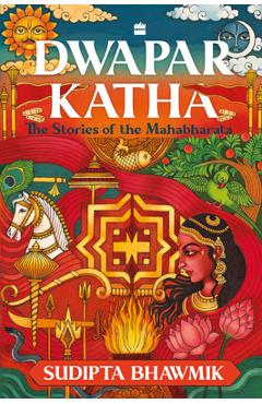 Coperta cărții 'Dwapar Katha: The Stories of the Mahabharata - Sudipta Bhawmik'