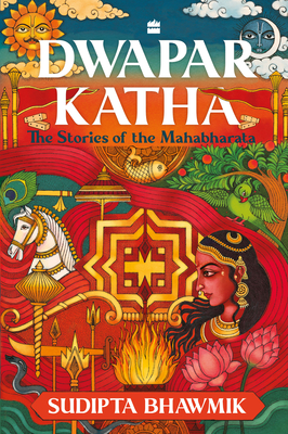 Coperta cărții 'Dwapar Katha: The Stories of the Mahabharata - Sudipta Bhawmik'