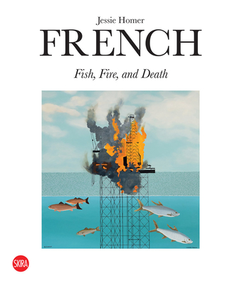 Jessie Homer French: Fish, Fire, and Death - Jessie Homer French