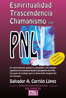 Espiritualidad, Trascendencia Y Chamanismo Con Pnl - Salvador A. Carrión López