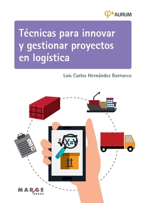 Coperta cărții 'Técnicas para innovar y gestionar proyectos en logística - Luis Carlos Hernández Barrueco'