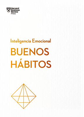 Coperta cărții 'Buenos Hábitos. Serie Inteligencia Emocional HBR (Good Habits Spanish Edition) - Harvard Business Review'