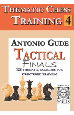 Coperta cărții 'Thematic Chess Training: Book 4 - Tactical Endings - Antonio Gude'