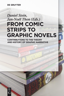 From Comic Strips to Graphic Novels: Contributions to the Theory and History of Graphic Narrative - Daniel Stein