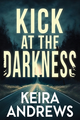 Coperta cărții 'Kick at the Darkness - Keira Andrews'