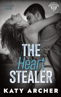 The Heart Stealer: A College Sports Romance - Katy Archer