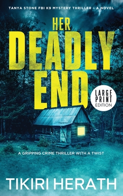 Her Deadly End - LARGE PRINT EDITION: A gripping crime thriller with a twist - Tikiri Herath