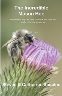 Coperta cărții 'Incredible Mason Bee - Steven Scanlan'