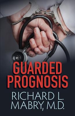 Guarded Prognosis - Richard L. Mabry Md