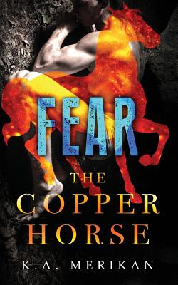 Fear (The Copper Horse book 1) (gay dark romance BDSM) - K. A. Merikan