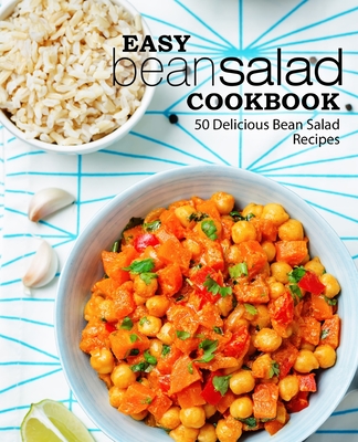 Easy Bean Salad Cookbook: 50 Delicious Bean Salad Recipes - Booksumo Press