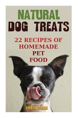 Coperta cărții 'Natural Dog Treats: 22 Recipes of Homemade Pet Food: (Natural Pet Food, Homemade Pet Food) - Amber Green'
