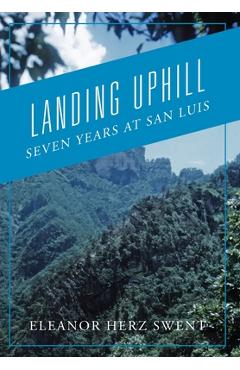 Poza produsului Landing Uphill: Seven Years at San Luis - Eleanor Herz Swent