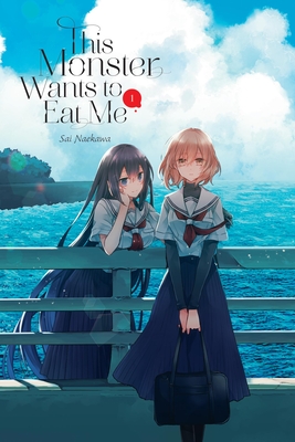 This Monster Wants to Eat Me, Vol. 1: Volume 1 - Sai Naekawa