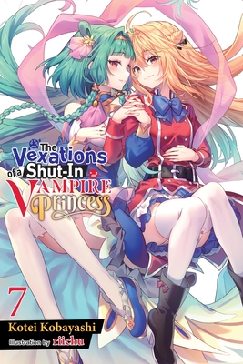 The Vexations of a Shut-In Vampire Princess, Vol. 7 (Light Novel): Volume 7 - Kotei Kobayashi