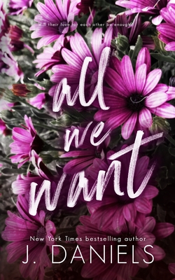 All We Want: An Alabama Summer Novella - J. Daniels