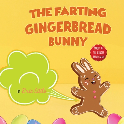 Easter Basket Stuffers: The Classic Tale of The Gingerbread Man But With A Funny Twist all Kids, Teens and The Whole Family Will Enjoy For Eas - Eric Little