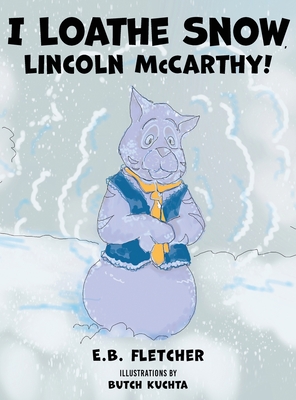 I Loathe Snow, Lincoln McCarthy! - E. B. Fletcher
