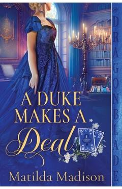 Coperta cărții 'A Duke Makes a Deal - Matilda Madison'