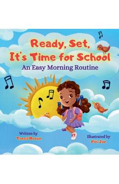 Coperta cărții 'Ready, Set, It's Time for School: An Easy Morning Routine - Teneil Brown'