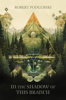 In the Shadow of This Branch - Robert Podgurski