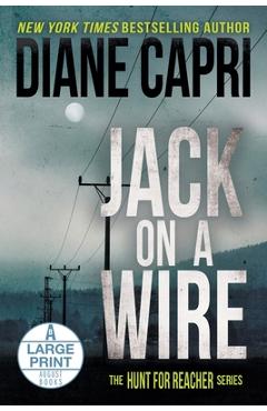 Coperta cărții 'Jack on a Wire Large Print Edition: The Hunt for Jack Reacher Series - Diane Capri'