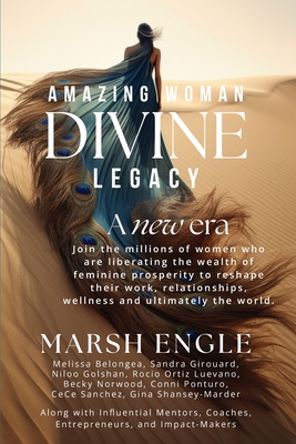 Amazing Woman Divine Legacy: A New Era of Feminine Prosperity - Marsh Engle