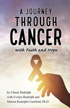 Poza produsului A Journey Through Cancer, with Faith and Hope - Chuck Rudolph