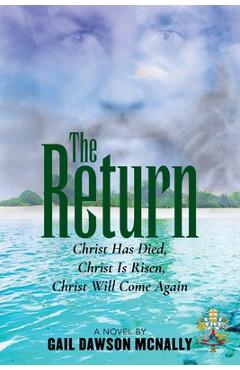 Poza produsului The Return: Christ Has Died, Christ Is Risen, Christ Will Come Again - Gail Dawson Mcnally