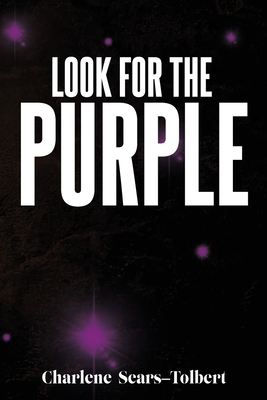 Coperta cărții 'Look for the Purple - Charlene Sears-tolbert'