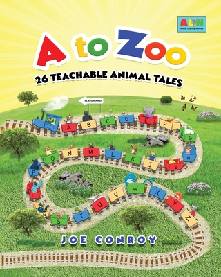 A to Zoo: 26 Teachable Animal Tales - Joe Conroy