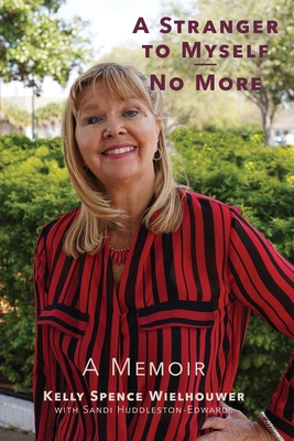 A Stranger to Myself--No More! - Kelly Wielhouwer