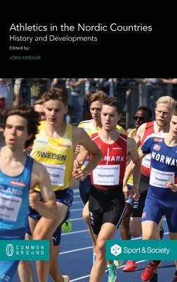 Athletics in the Nordic Countries: History and Developments - Jörg Krieger