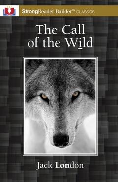 Coperta cărții 'The Call of the Wild (Annotated): A StrongReader Builder(TM) Classic for Dyslexic and Struggling Readers - Jack London'
