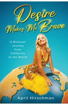 Poza produsului Desire Makes Me Brave - April Hirschman