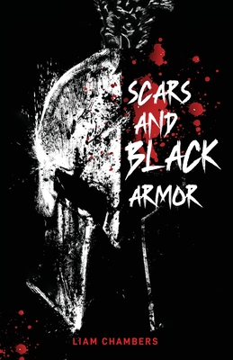 Scars and Black Armor - Liam Chambers