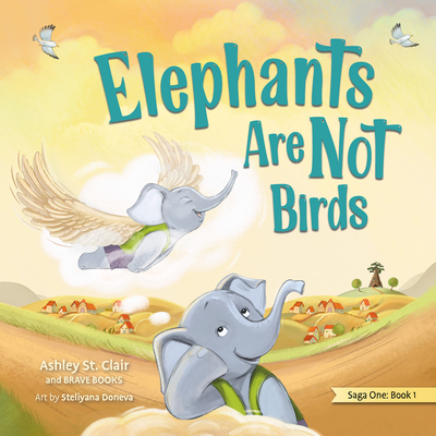 Elephants Are Not Birds - St Clair Ashley